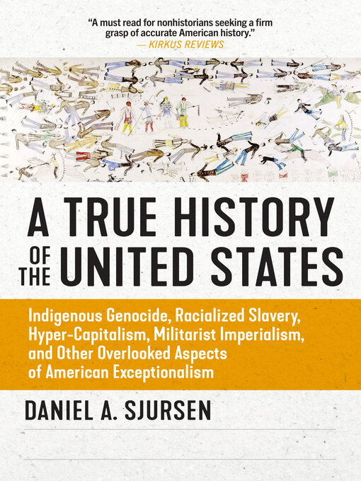 Title details for A True History of the United States by Daniel A. Sjursen - Available